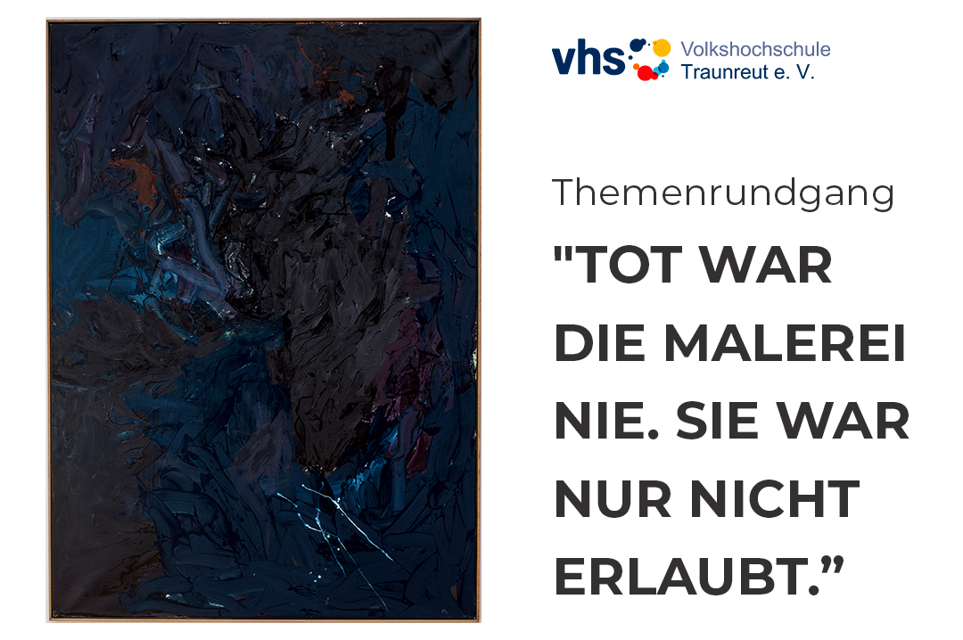 VHS Rundgang "Tot war die Malerei nie. Sie war nur nicht erlaubt.”